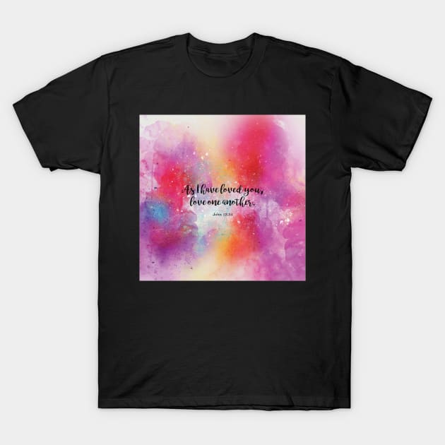 As I have loved you, love one another.  John 13:34 T-Shirt by StudioCitrine